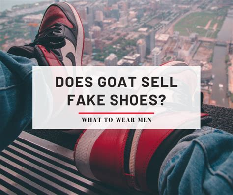 does goat app sell fake shoes|is goat authentic shoes.